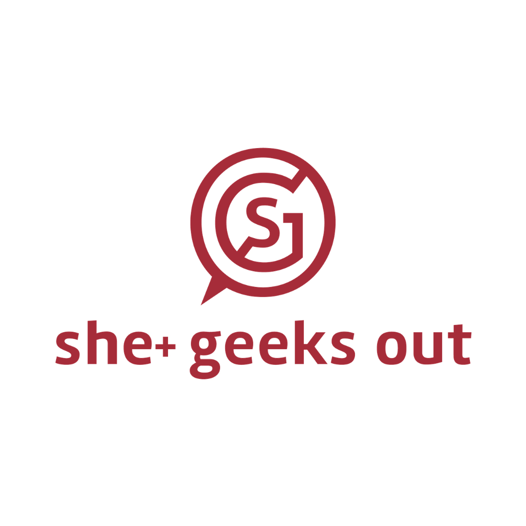 She+ Geeks Out